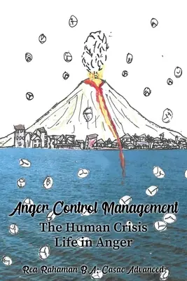 A dühkontroll kezelése: Az emberi válságos élet a haragban - Anger Control Management: The Human Crisis Life in Anger