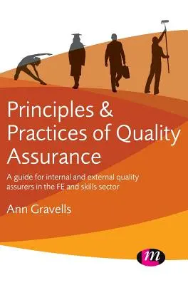 A minőségbiztosítás elvei és gyakorlata: Útmutató a belső és külső minőségbiztosítók számára a Fe és készségek ágazatában - Principles and Practices of Quality Assurance: A Guide for Internal and External Quality Assurers in the Fe and Skills Sector