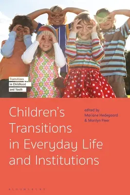 A gyermekek átmenetei a mindennapi életben és az intézményekben - Children's Transitions in Everyday Life and Institutions