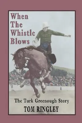 Amikor a síp megszólal, Turk Greenough története - When the Whistle Blows, the Turk Greenough Story