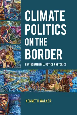 Klímapolitika a határon: Környezeti igazságosság retorikája - Climate Politics on the Border: Environmental Justice Rhetorics