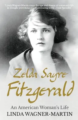 Zelda Sayre Fitzgerald: Fitzgerald Faldrix: Egy amerikai nő élete - Zelda Sayre Fitzgerald: An American Woman's Life