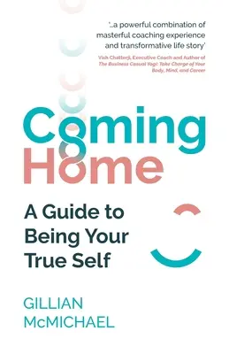 Hazatérés: A Guide to Being Your True Self - Coming Home: A Guide to Being Your True Self