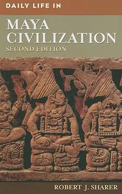 A maja civilizáció mindennapi élete - Daily Life in Maya Civilization