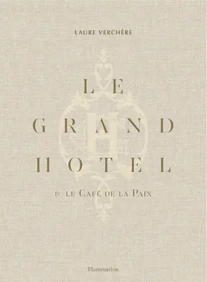 Le Grand Htel & Caf de la Paix: A francia Art de Vivre - Le Grand Htel & Caf de la Paix: French Art de Vivre