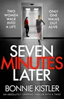 Hét perccel később - Egy abszolút lebilincselő thriller egy csavarral - Seven Minutes Later - An absolutely gripping thriller with a twist