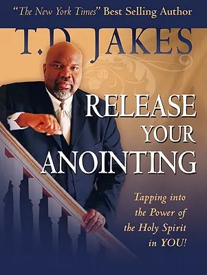 Engedd el a kenetedet: A Szentlélek erejének kiaknázása benned - Release Your Anointing: Tapping the Power of the Holy Spirit in You