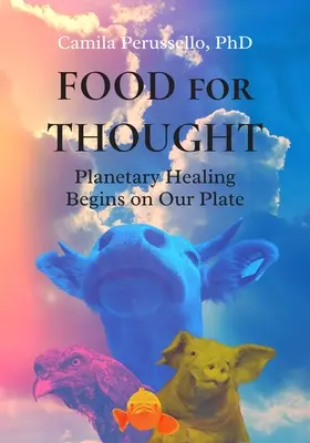 Gondolatébresztő: A bolygó gyógyítása a tányérunkon kezdődik - Food for Thought: Planetary Healing Begins on Our Plate