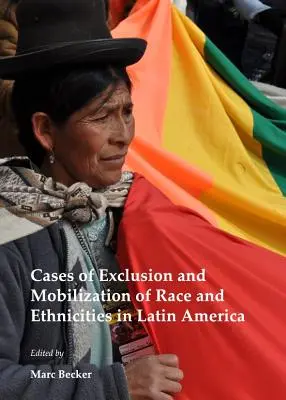 A faji és etnikai kirekesztés és mozgósítás esetei Latin-Amerikában - Cases of Exclusion and Mobilization of Race and Ethnicities in Latin America