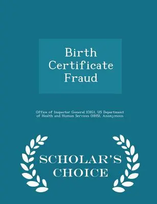 Születési bizonyítvány csalás - Scholar's Choice Edition (Office of Inspector General (Oig)) - Birth Certificate Fraud - Scholar's Choice Edition (Office of Inspector General (Oig))