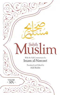 Sahih Muszlim (hatodik kötet): Imam Nawawi teljes kommentárjával - Sahih Muslim (Volume Six): With the Full Commentary by Imam Nawawi