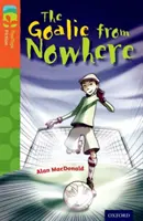 Oxford Reading Tree TreeTops Fiction: Level 13 More Pack A: The Goalie from Nowhere (A kapus a semmiből) - Oxford Reading Tree TreeTops Fiction: Level 13 More Pack A: The Goalie from Nowhere