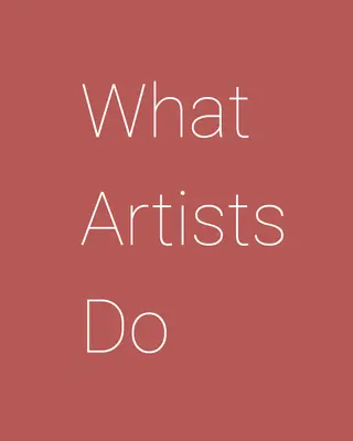 Mit csinálnak a művészek - What Artists Do