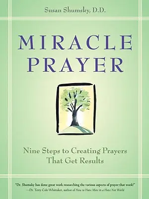 Csoda ima: Kilenc lépés az eredményes imádságok létrehozásához - Miracle Prayer: Nine Steps to Creating Prayers That Get Results