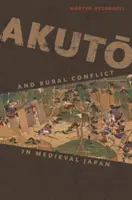 Akutō és a vidéki konfliktusok a középkori Japánban - Akutō And Rural Conflict in Medieval Japan