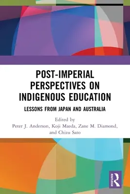 Posztimperialista perspektívák az őslakosok oktatásáról: Japán és Ausztrália tanulságai - Post-Imperial Perspectives on Indigenous Education: Lessons from Japan and Australia