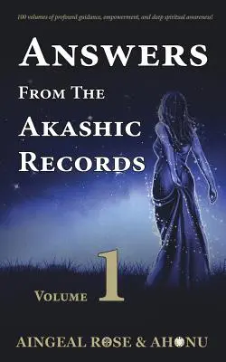 Válaszok az Akasha feljegyzésekből - 1. kötet: Gyakorlati spiritualitás egy változó világ számára - Answers From The Akashic Records - Vol 1: Practical Spirituality for a Changing World