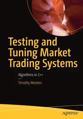 Piaci kereskedési rendszerek tesztelése és hangolása: Algoritmusok C++ nyelven - Testing and Tuning Market Trading Systems: Algorithms in C++