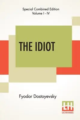 Az idióta (Teljes kötet): Eva Martin fordításában - The Idiot (Complete): Translated By Eva Martin