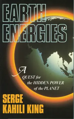 Földi energiák: A Quest for the Hidden Power of the Planet (A bolygó rejtett erejének keresése) - Earth Energies: A Quest for the Hidden Power of the Planet