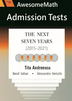 FélelmetesMatematika felvételi vizsgák - A következő hét év (2015-2021) - AwesomeMath Admission Tests - The Next Seven Years (2015-2021)