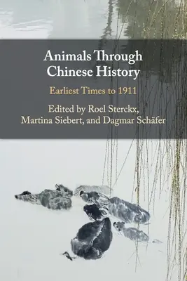 Állatok a kínai történelemben: A legkorábbi időkből 1911-ig - Animals Through Chinese History: Earliest Times to 1911