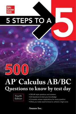5 lépés az 5-öshöz: 500 AP Calculus Ab/BC kérdés a vizsga napjára, negyedik kiadás - 5 Steps to a 5: 500 AP Calculus Ab/BC Questions to Know by Test Day, Fourth Edition