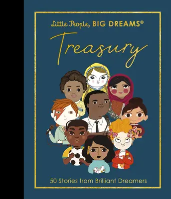 Kis emberek, nagy álmok: Kincsesbánya: 50 történet zseniális álmodozókról - Little People, Big Dreams: Treasury: 50 Stories of Brilliant Dreamers