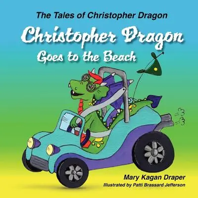 Christopher Sárkány a tengerpartra megy (Christopher Sárkány meséi 3. könyv) - Christopher Dragon Goes to the Beach (The Tales of Christopher Dragon Book 3)