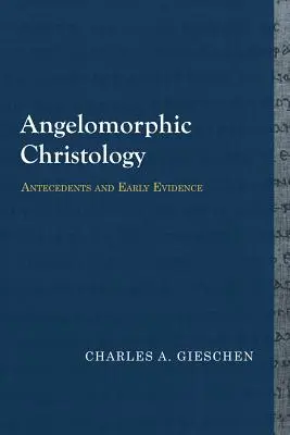 Az angyalomorf krisztológia: Az antikrisztusi krisztushimnuszok: előzmények és korai bizonyítékok - Angelomorphic Christology: Antecedents and Early Evidence