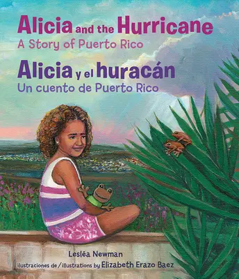 Alicia és a hurrikán / Alicia Y El Huracn: Egy Puerto Ricó-i történet / Un Cuento de Puerto Rico - Alicia and the Hurricane / Alicia Y El Huracn: A Story of Puerto Rico / Un Cuento de Puerto Rico