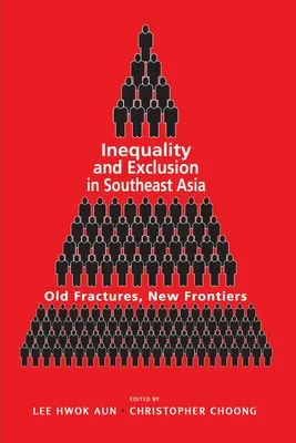 Egyenlőtlenség és kirekesztés Délkelet-Ázsiában: Régi törések, új határok - Inequality and Exclusion in Southeast Asia: Old Fractures, New Frontiers