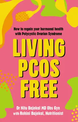 Pcos-mentes élet: Hogyan nyerheti vissza hormonális egészségét policisztás petefészek szindróma esetén? - Living Pcos Free: How to Regain Your Hormonal Health with Polycystic Ovarian Syndrome