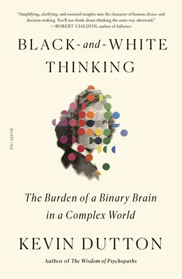 Fekete-fehér gondolkodás: A bináris agy terhe egy összetett világban - Black-And-White Thinking: The Burden of a Binary Brain in a Complex World