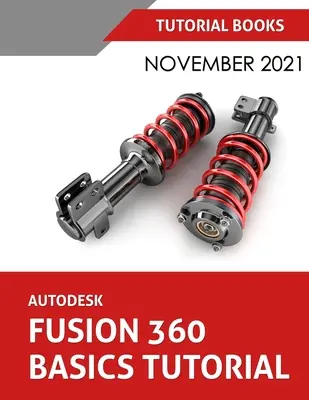 Autodesk Fusion 360 alapismeretek oktatókönyv (november 2021): Színes - Autodesk Fusion 360 Basics Tutorial (November 2021): Colored