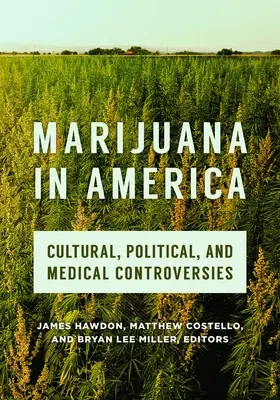 Marihuána Amerikában: Marijana: Kulturális, politikai és orvosi viták - Marijuana in America: Cultural, Political, and Medical Controversies