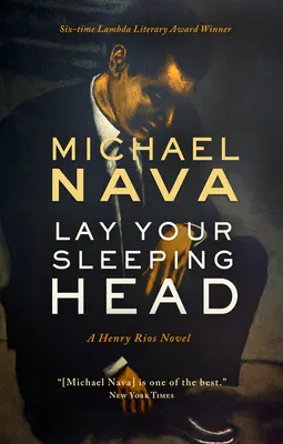 Fektesd le az alvó fejed: Egy Henry Rios-regény - Lay Your Sleeping Head: A Henry Rios Novel