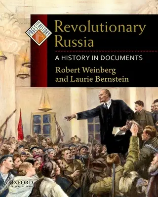 Forradalmi Oroszország: A History in Documents - Revolutionary Russia: A History in Documents