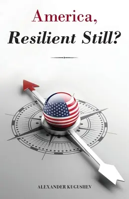 Amerika, még mindig ellenálló? - America, Resilient Still?