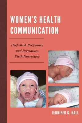 Női egészségügyi kommunikáció: Nagy kockázatú terhesség és koraszülés elbeszélései - Women's Health Communication: High-Risk Pregnancy and Premature Birth Narratives