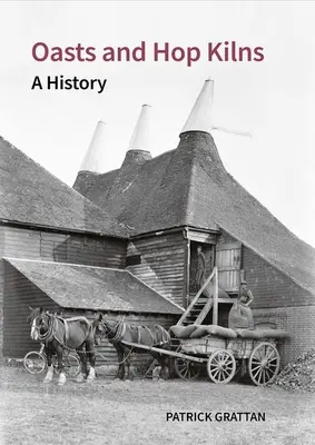 Oastok és komlós kemencék: A History - Oasts and Hop Kilns: A History