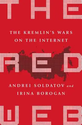 A vörös háló: A Kreml háborúi az interneten - The Red Web: The Kremlin's Wars on the Internet