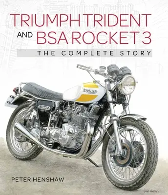 Triumph Trident és BSA Rocket 3: A teljes történet - Triumph Trident and BSA Rocket 3: The Complete Story