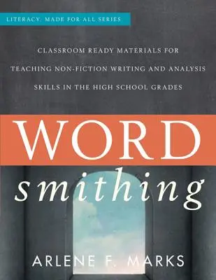 Wordsmithing: Osztályteremben használható anyagok a nem szépirodalmi írás és az elemzési készségek tanításához a középiskolai osztályokban - Wordsmithing: Classroom-Ready Materials for Teaching Nonfiction Writing and Analysis Skills in the High School Grades