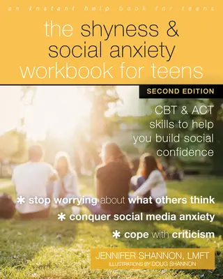 The Shyness and Social Anxiety Workbook for Teens: CBT és ACT készségek a társadalmi bizalom kiépítéséhez - The Shyness and Social Anxiety Workbook for Teens: CBT and ACT Skills to Help You Build Social Confidence