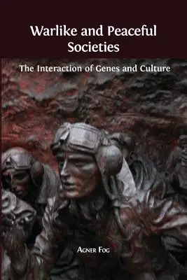 Háborús és békés társadalmak: A gének és a kultúra kölcsönhatása - Warlike and Peaceful Societies: The Interaction of Genes and Culture