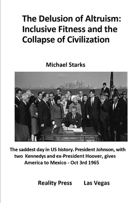 Az altruizmus téveszméje: A befogadói fittség és a civilizáció összeomlása - The Delusion of Altruism: Inclusive Fitness and the Collapse of Civilization