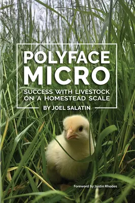 Polyface Micro: Sikeres állattartás a háztáji léptékben - Polyface Micro: Success with Livestock on a Homestead Scale