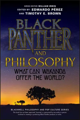 A Fekete Párduc és a filozófia: Wakanda mit tud nyújtani a világnak? - Black Panther and Philosophy: What Can Wakanda Offer the World?