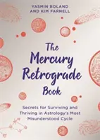 Merkúr retrográd könyv - Titkok a túléléshez és gyarapodáshoz az asztrológia legkevésbé megértett ciklusában - Mercury Retrograde Book - Secrets for Surviving and Thriving in Astrology's Most Misunderstood Cycle